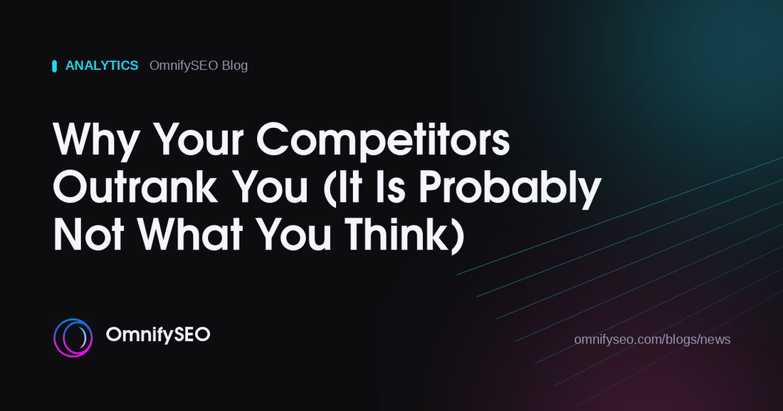 Why Your Competitors Outrank You (It Is Probably Not What You Think) : OmnifySEO blog, Analytics