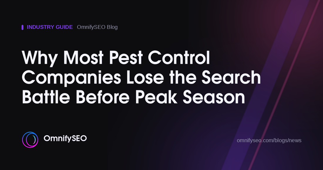 Why Most Pest Control Companies Lose the Search Battle Before Peak Season : OmnifySEO blog, Industry Guide