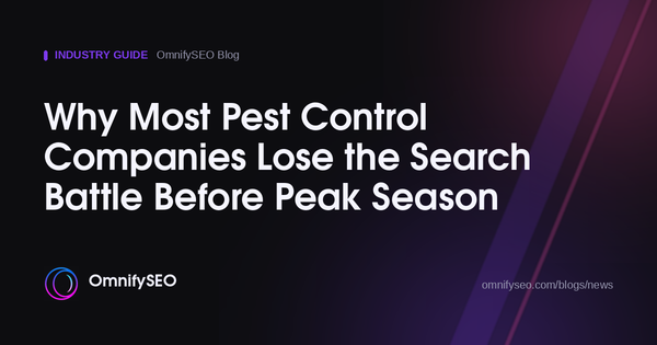 Why Most Pest Control Companies Lose the Search Battle Before Peak Season : OmnifySEO blog, Industry Guide