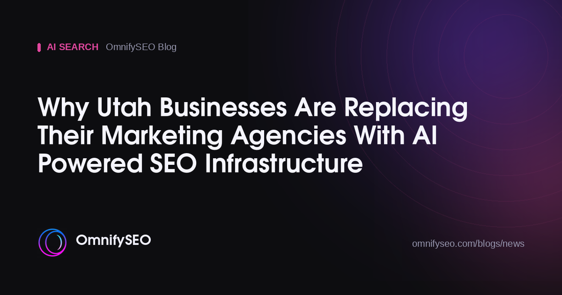 Why Utah Businesses Are Replacing Their Marketing Agencies With AI Powered SEO Infrastructure : OmnifySEO blog, Ai Search