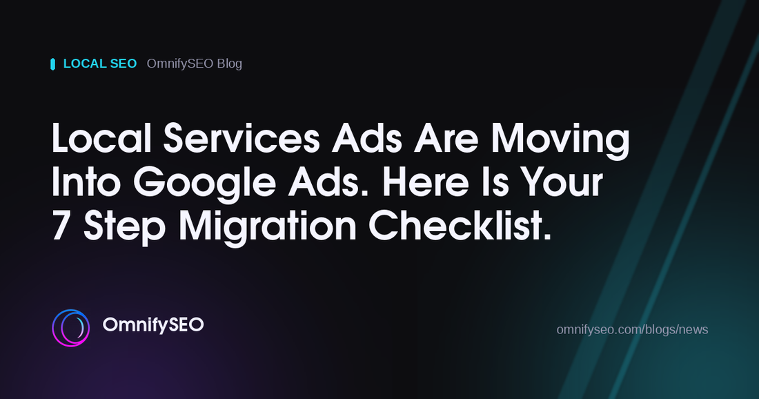 Local Services Ads Are Moving Into Google Ads. Here Is Your 7 Step Migration Checklist. : OmnifySEO blog