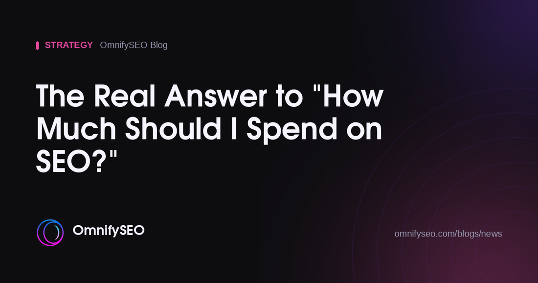 The Real Answer to "How Much Should I Spend on SEO?" : OmnifySEO blog, Strategy