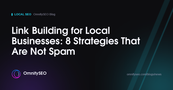 Link Building for Local Businesses: 8 Strategies That Are Not Spam : OmnifySEO blog, Local Seo