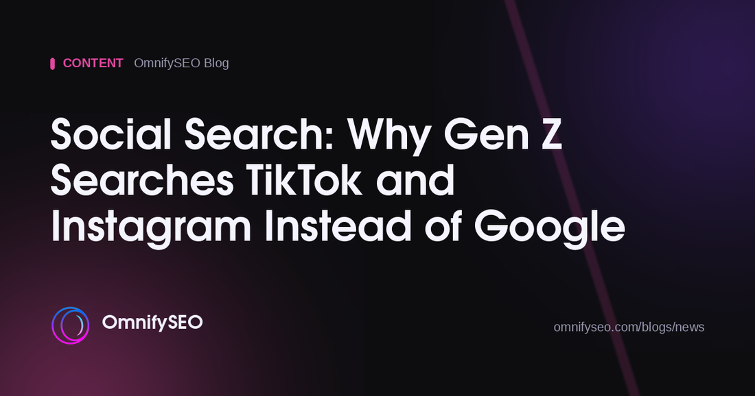 Social Search: Why Gen Z Searches TikTok and Instagram Instead of Google : OmnifySEO blog, Content