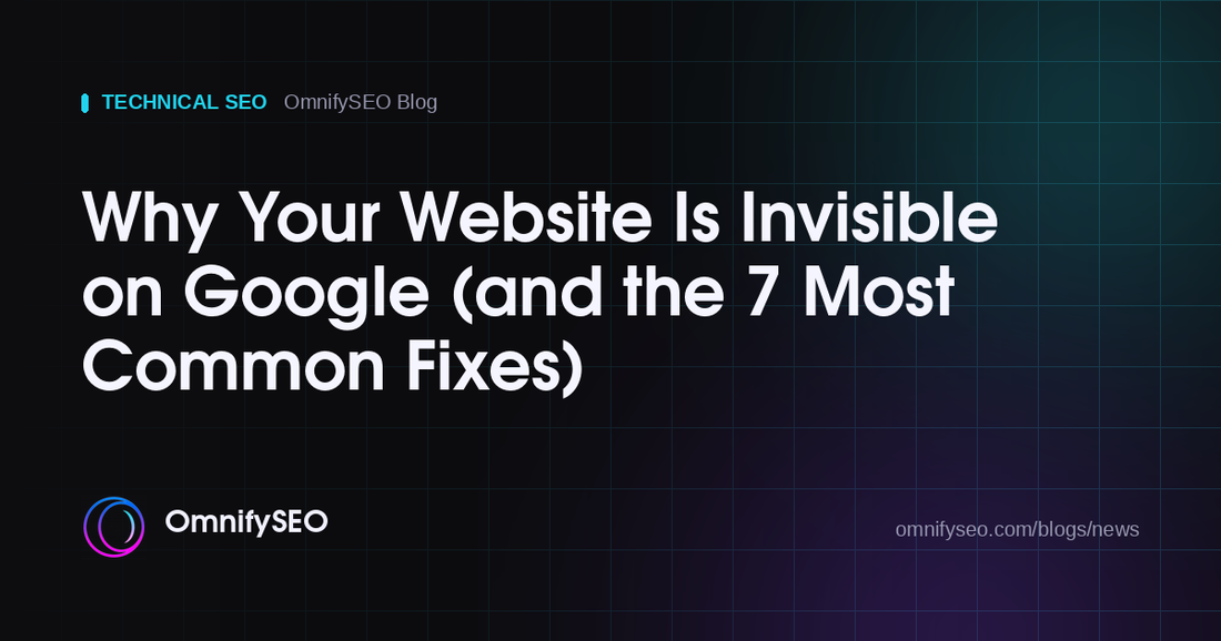 Why Your Website Is Invisible on Google (and the 7 Most Common Fixes) : OmnifySEO blog, Technical Seo