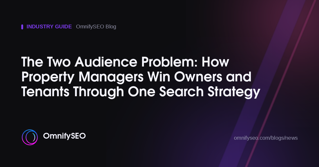 The Two Audience Problem: How Property Managers Win Owners and Tenants Through One Search Strategy : OmnifySEO blog, Industry Guide