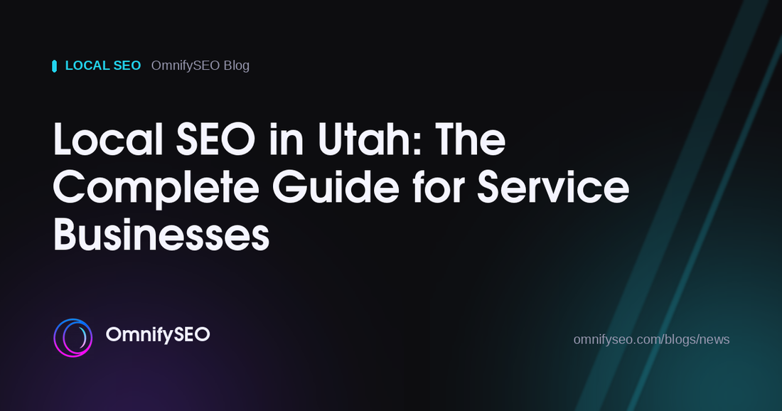 Local SEO in Utah: The Complete Guide for Service Businesses : OmnifySEO blog, Local Seo