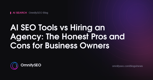 AI SEO Tools vs Hiring an Agency: The Honest Pros and Cons for Business Owners : OmnifySEO blog, Ai Search