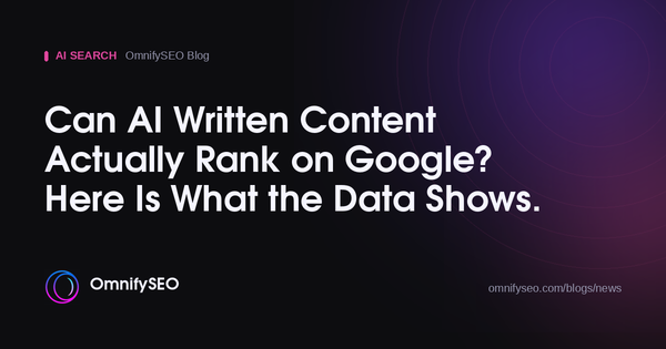 Can AI Written Content Actually Rank on Google? Here Is What the Data Shows. : OmnifySEO blog, Ai Search
