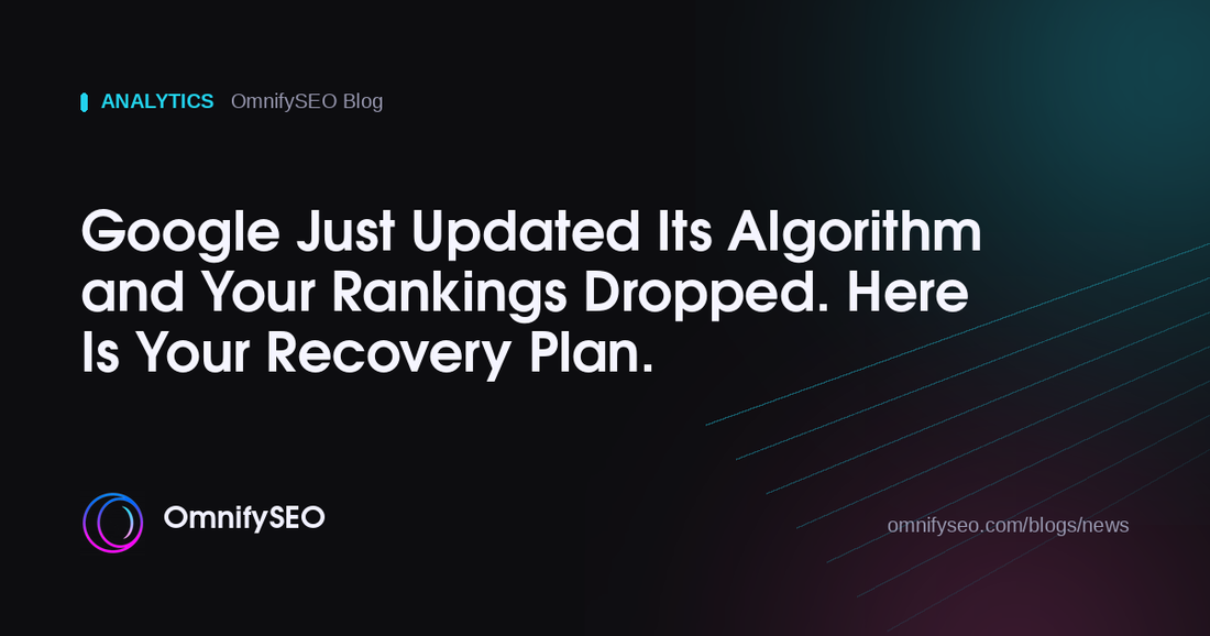Google Just Updated Its Algorithm and Your Rankings Dropped. Here Is Your Recovery Plan. : OmnifySEO blog, Analytics