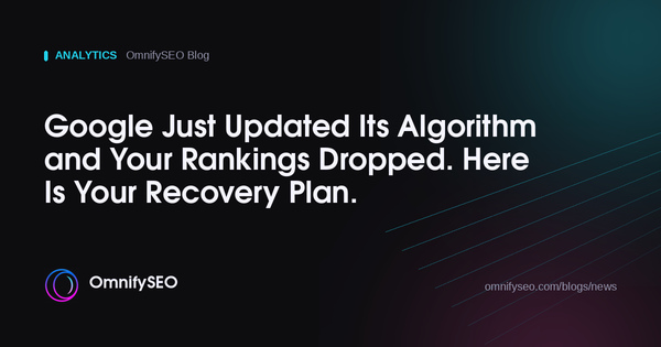 Google Just Updated Its Algorithm and Your Rankings Dropped. Here Is Your Recovery Plan. : OmnifySEO blog, Analytics