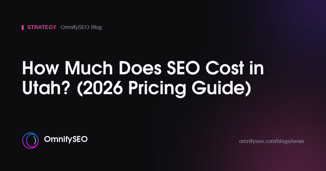 How Much Does SEO Cost in Utah? (2026 Pricing Guide) : OmnifySEO blog, Strategy