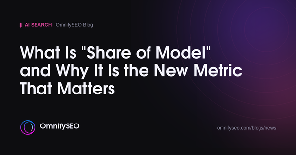 What Is "Share of Model" and Why It Is the New Metric That Matters : OmnifySEO blog, Ai Search